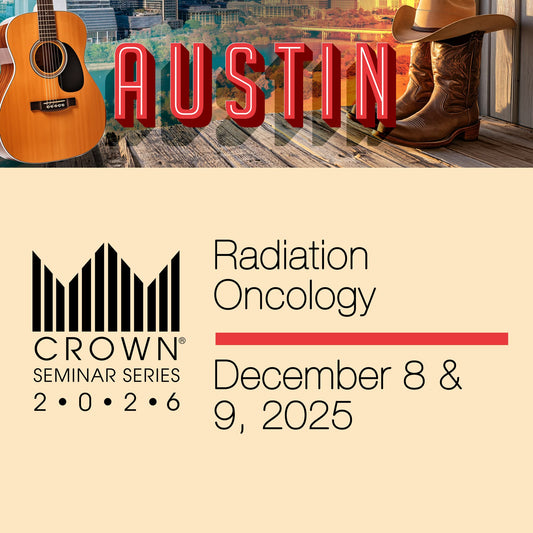 CROWN® 2026 Radiation Oncology Part I and Part II In-Person Seminar