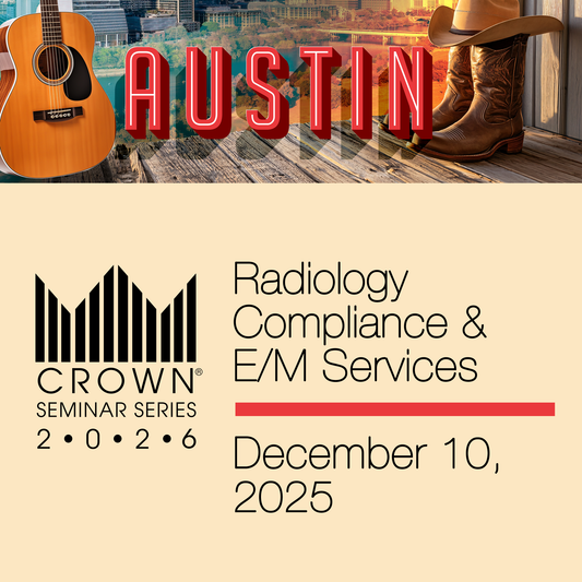 CROWN® 2026 Radiology Compliance & E/M Services In-Person Seminar