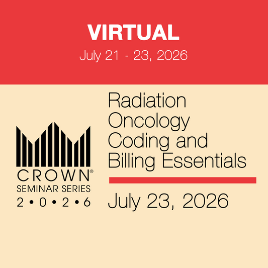CROWN® 2026 Radiation Oncology – Coding and Billing Essentials