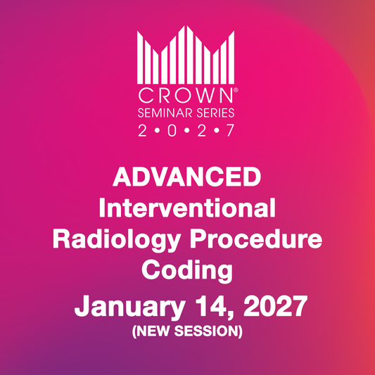 CROWN® 2027 Advanced Interventional Radiology Procedure Coding