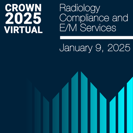 CROWN 2025 Radiology Compliance & E/M Services Virtual