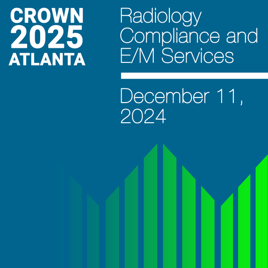 CROWN 2025 Radiology Compliance & E/M Services In-Person