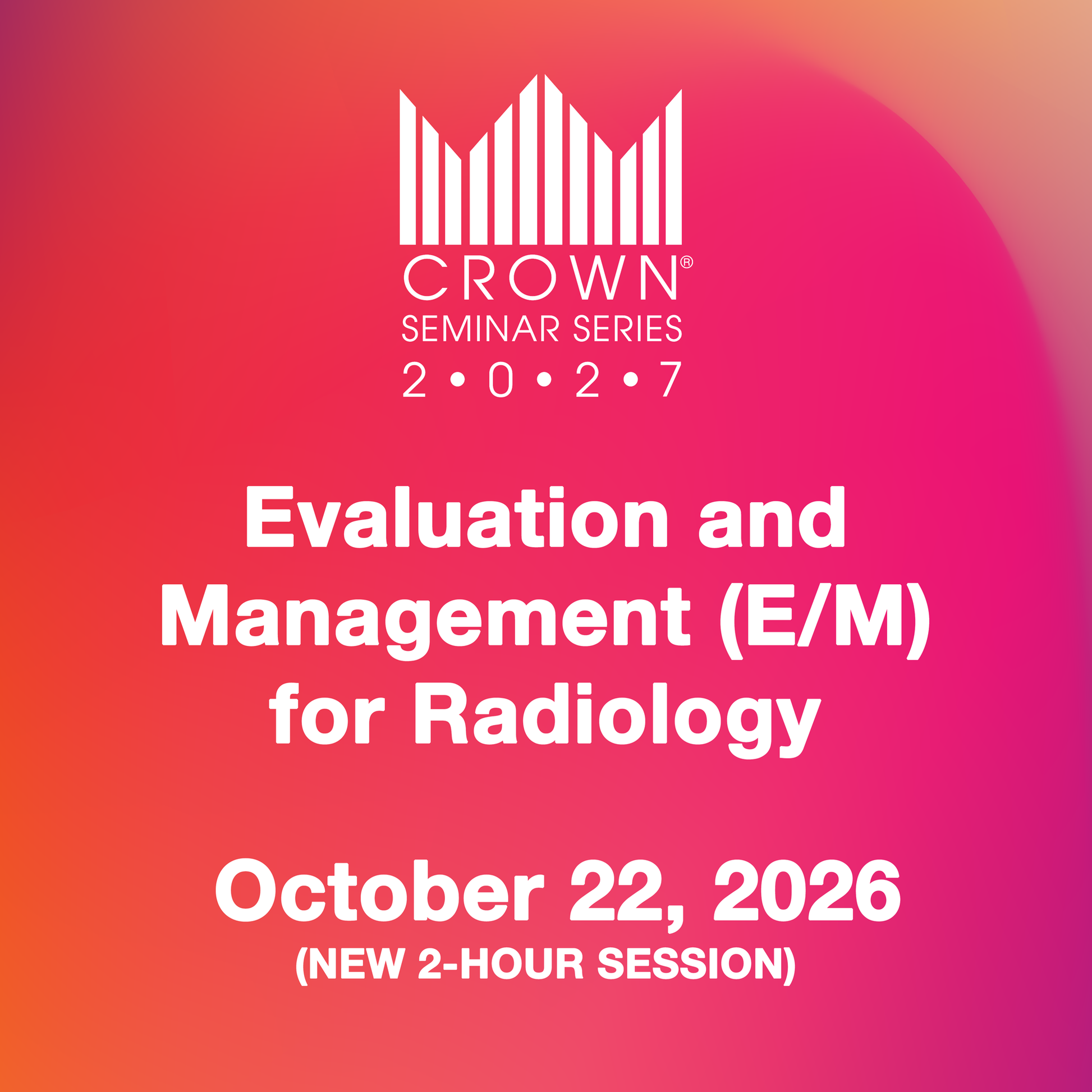 CROWN® 2026 Evaluation and Management (E/M) for Radiology