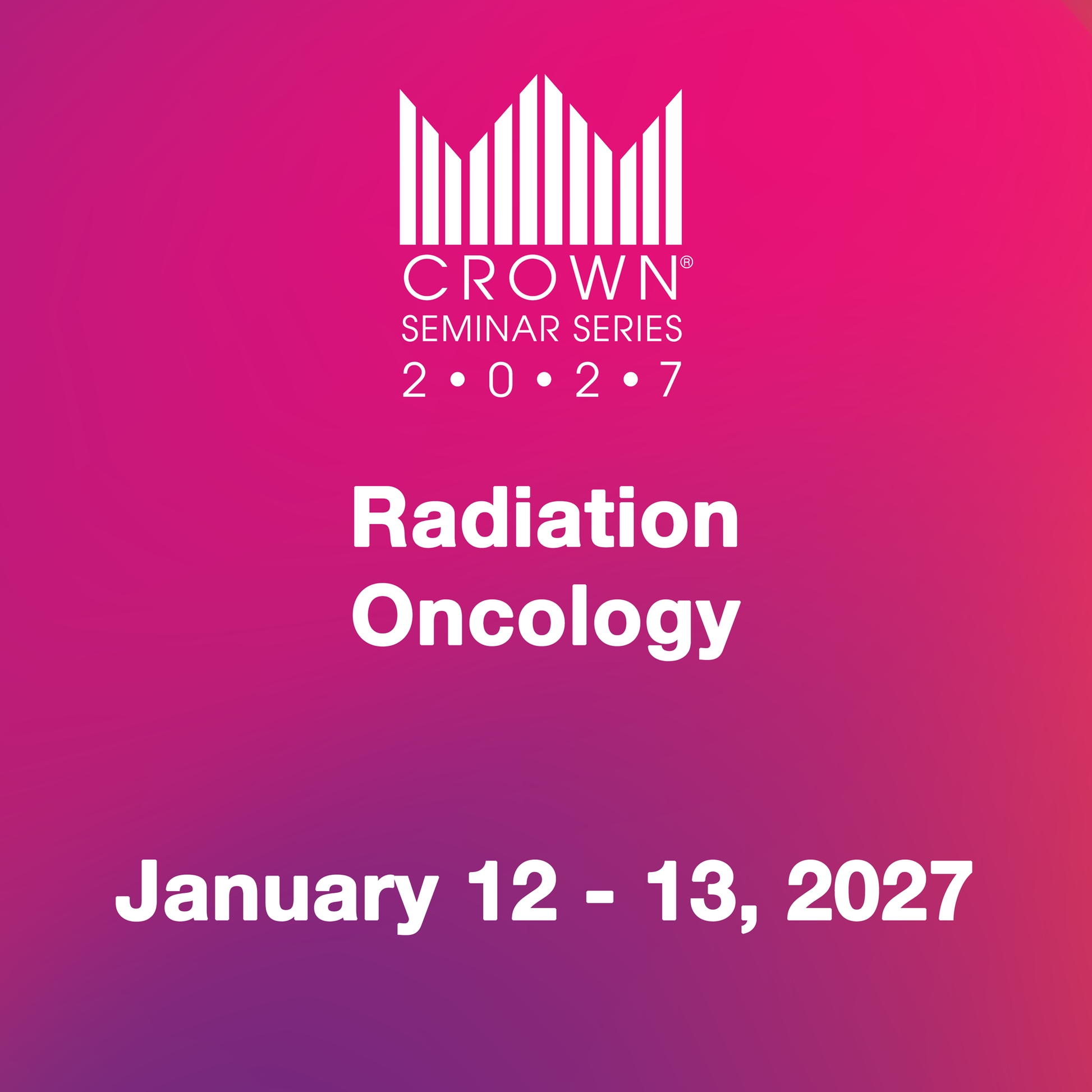 CROWN® 2027 Radiation Oncology