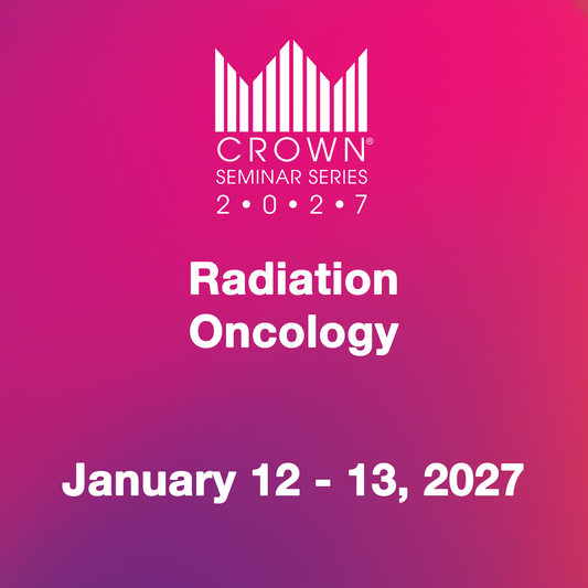 CROWN® 2027 Radiation Oncology Jan 12 -13th