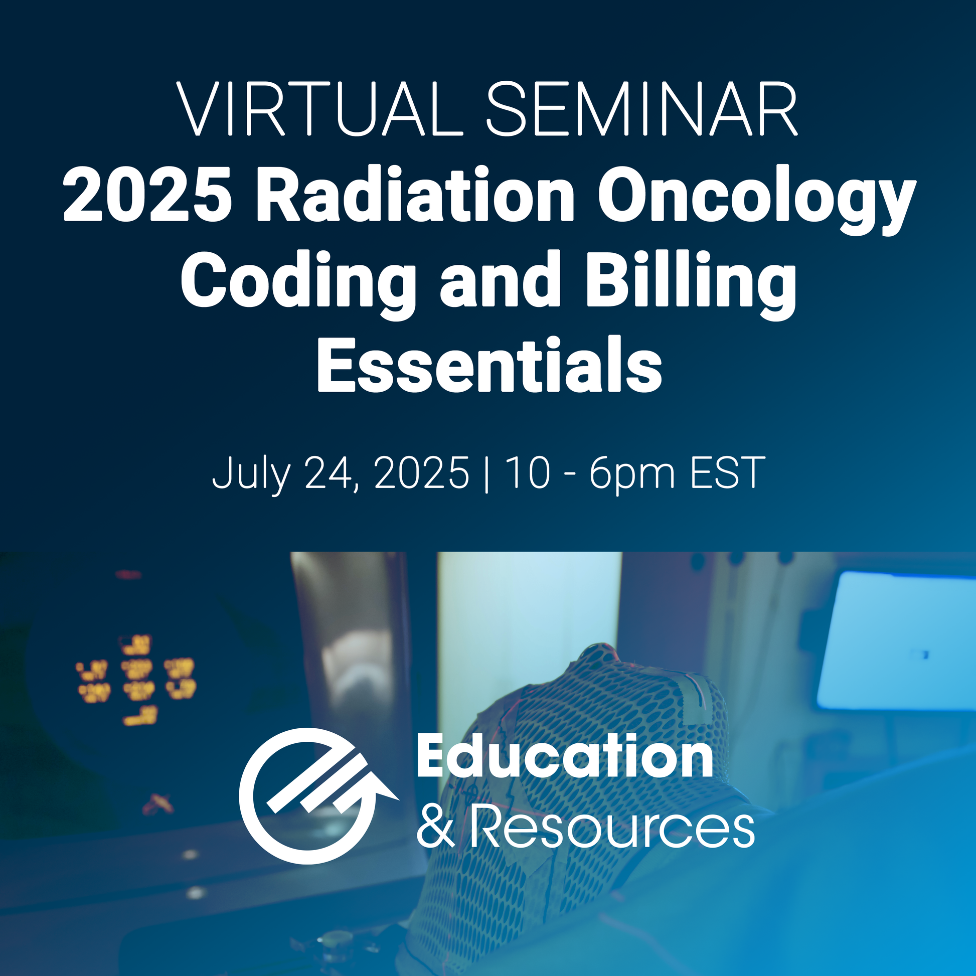 2025 Radiation Oncology Coding & Billing Essentials Seminar